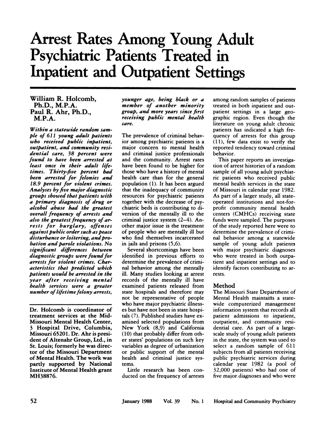 Arrest Rates Among Young Adult Psychiatric Patients Treated in Inpatient and Outpatient Settings William R. Holcomb, Ph.D., M.P.A. Paul R. Ahr, Ph.D., M.P.A. Within a statewide random sampie of 61 1