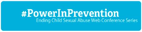 Past PreventConnect Web Conferences 5 Years of Insight and Action: #PowerInPrevention Ending Child Sexual Abuse Web