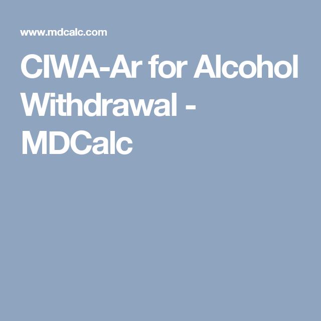 CIWA -AR IS NOTA DIAGNOSTIC TEST FOR WITHDRAWAL.