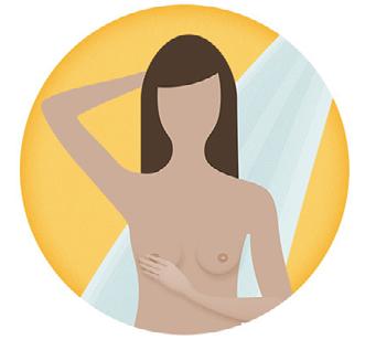 HOW TO PERFORM A BREAST SELF-EXAM 1) IN THE SHOWER 2) IN FRONT OF A MIRROR Using the pads of your fingers, move around your entire breast in a circular pattern moving from the outside to the center,