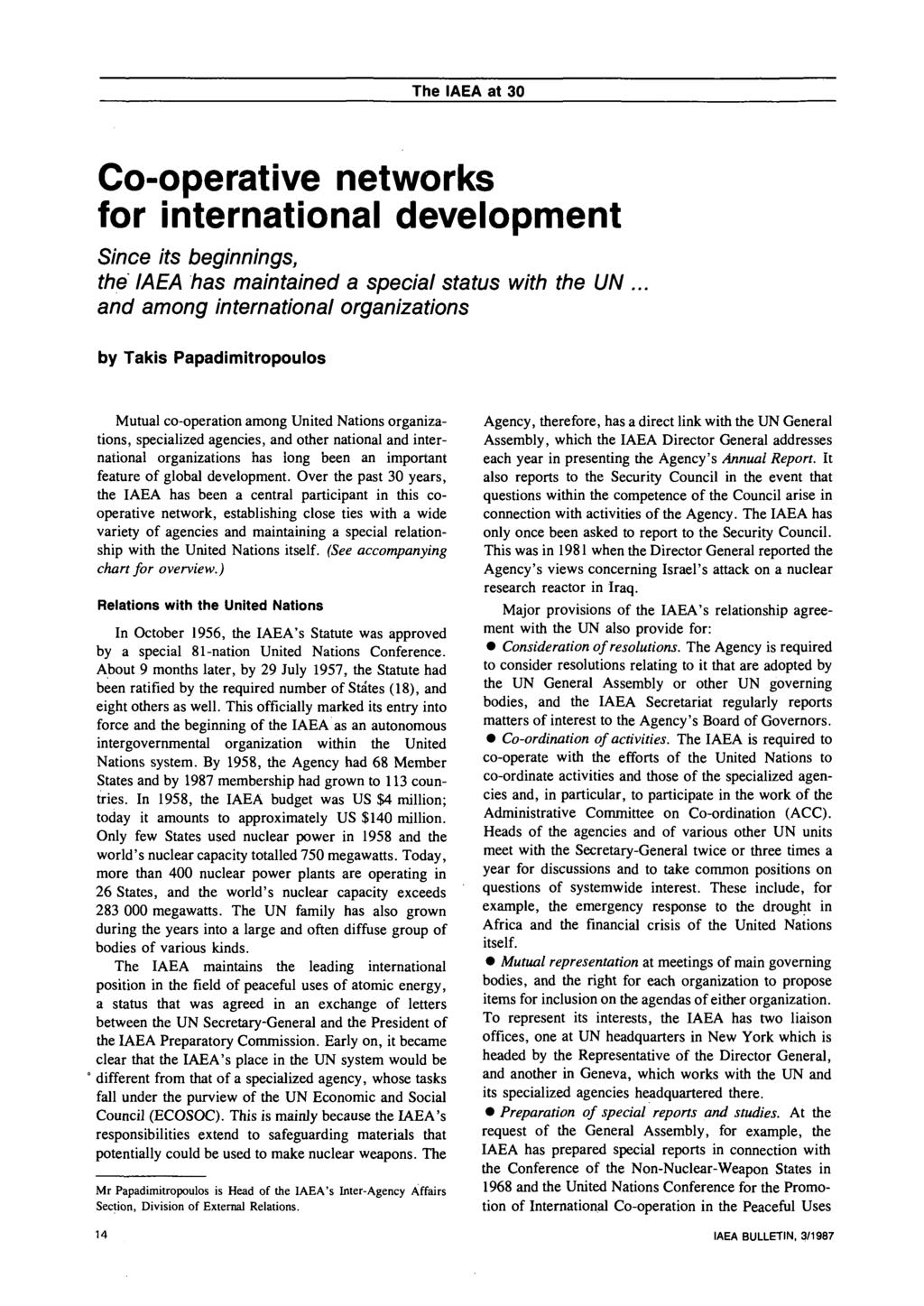 Co-operative networks for international development Since its beginnings, the IAEA has maintained a special status with the UN and among international organizations by Takis Papadimitropoulos Mutual