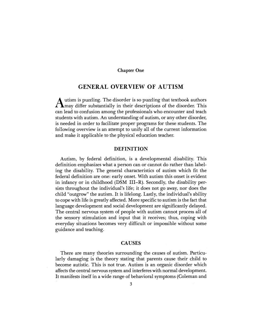 Chapter One GENERAL OVERVIEW OF AUTISM Autism is puzzling. The disorder is so puzzling that textbook authors may differ substantially in their descriptions of the disorder.