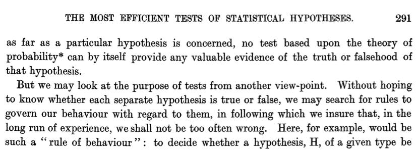 Neyman & Pearson Need more than a test based on probability to establish truth of a particular hypothesis Neyman, J., and Pearson, E. S. (1933).