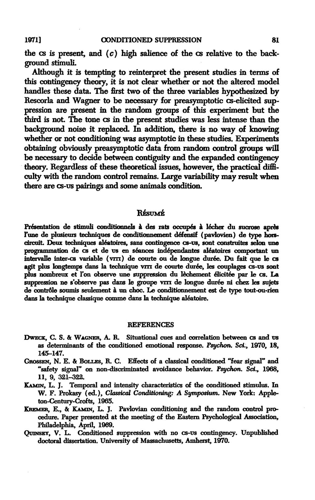 1971] CONDITIONED SUPPRESSION 81 the cs is present, and (c) high salience of the cs relative to the background stimuli.