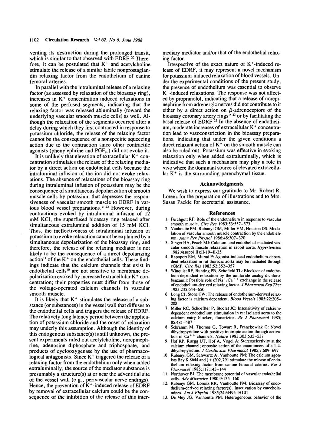 1102 Circulation Research Vol 62, No 6, June 1988 venting its destruction during the prolonged transit, which is similar to that observed with EDRF.