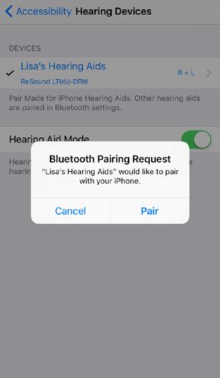 Make the connection Tap on the name and model number of your hearing aid when it appears on the screen. Tap Pair in the dialogue box.