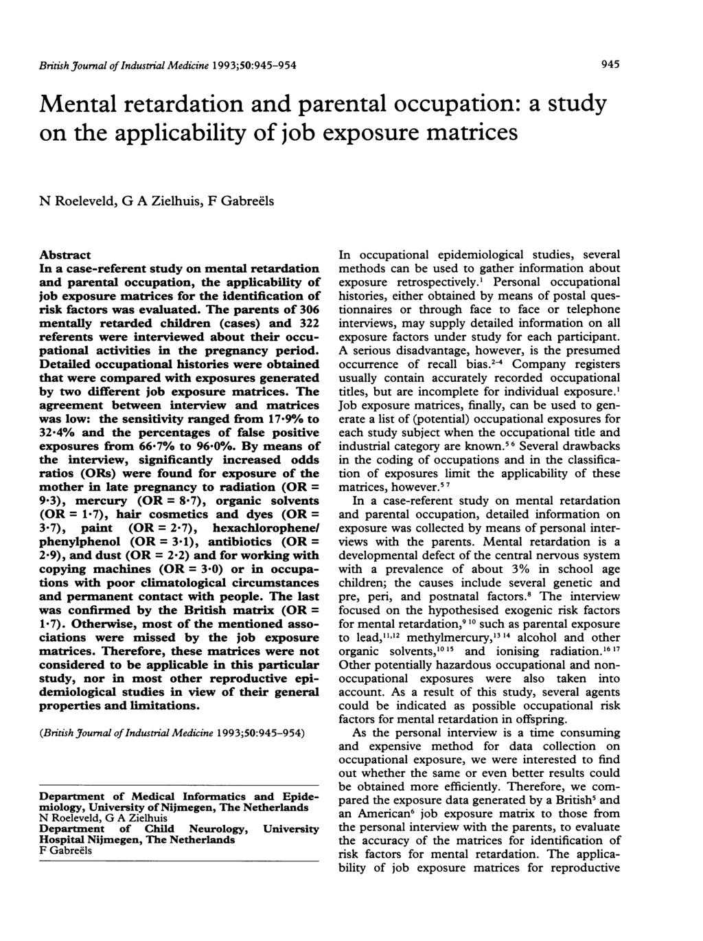 British Journal of Industrial Medicine 1993;50:945-954 AMental retardation and parental occupation: a study on the applicability of job exposure matrices N Roeleveld, G A Zielhuis, F Gabreels