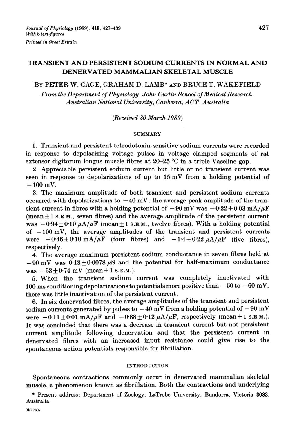 Journal of Physiology (1989), 418, 427-439 427 With 8 text-ftgure8 Printed in Great Britain TRANSIENT AND PERSISTENT SODIUM CURRENTS IN NORMAL AND DENERVATED MAMMALIAN SKELETAL MUSCLE BY PETER W.