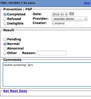 2.3 Data Entry - Cervical Cancer Screening 2.3.1 PAP Test Records OSCAR EMR Cancer Screening Guidelines All pap test records and results should be documented in the Preventions module as previously outlined, but using the PAP tab.