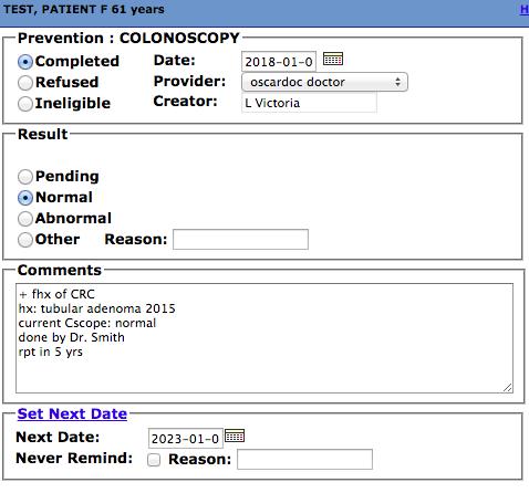 2.4.2 Colonoscopy Records 1. All colonoscopy records and results should be documented in the Preventions module as previously outlined and using the corresponding COLONOSCOPY tab. a. Document the relevant details in the comments section b.