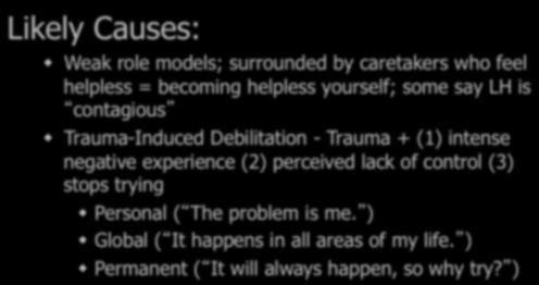 feel helpless = becoming helpless yourself; some say LH is contagious w Trauma-Induced