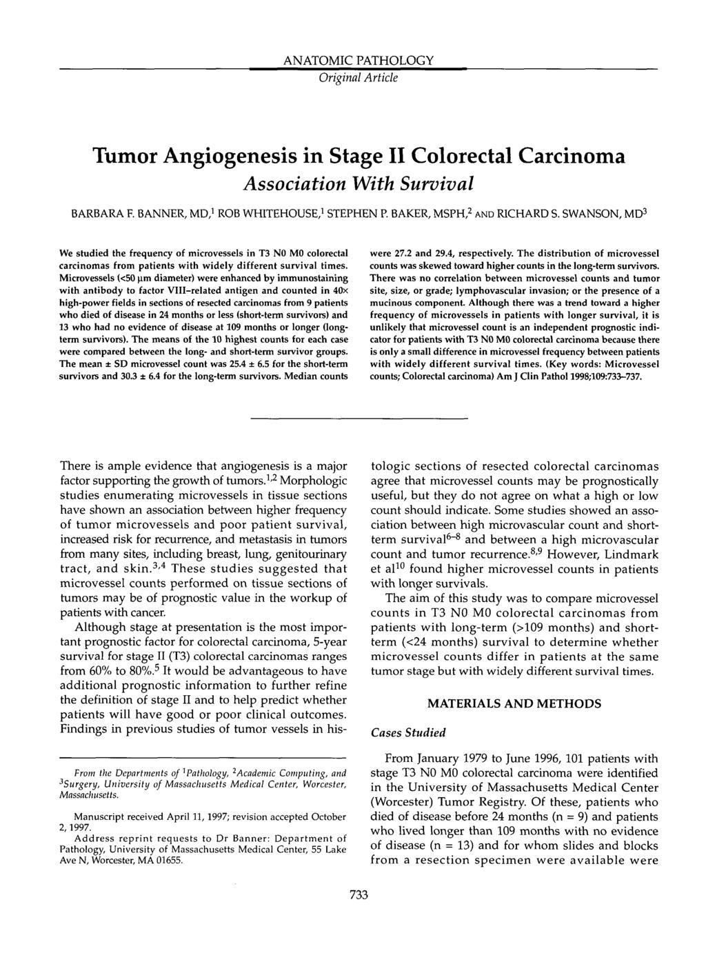 ANATOMIC PATHOLOGY Original Article Tumor Angiogenesis in Stage II Carcinoma Association With Survival BARBARA F. BANNER, MD, ROB WHITEHOUSE, STEPHEN P. BAKER, MSPH, AND RICHARD S.