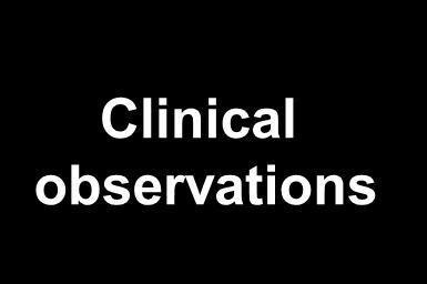 Clinical observations Diagnostic & risk screening Indications for clinical
