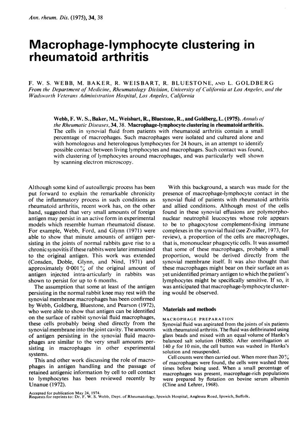 Antn. rheum. Dis. (1975), 34, 38 Macrophage-lymphocyte clustering in rheumatoid arthritis F. W. S. WEBB, M. BAKER, R. WEISBART, R. BLUESTONE, AND L.