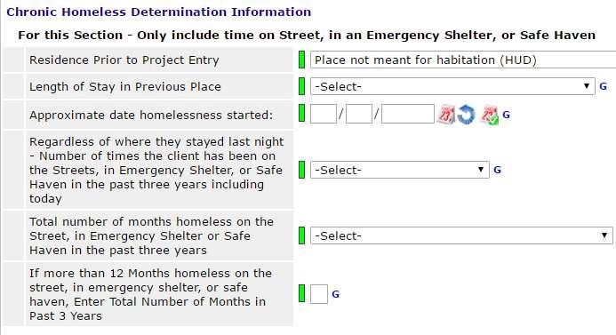 The Chronic Homeless Determination Questions The Chronic Homeless Determination Questions are a set of HUD-specified data fields in HMIS that reflect a client s living situation prior to project