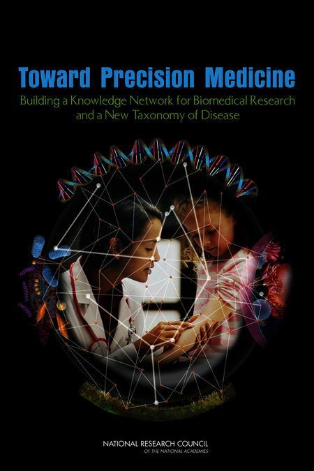 2011National Research Council Task Force: Toward Precision Medicine Is it possible to develop a new taxonomy of
