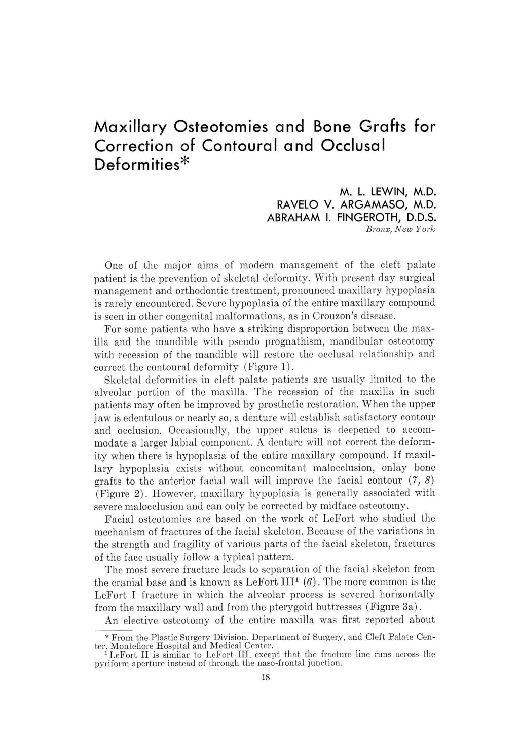 Maxillary Osteotomies and Bone Grafts for Correction of Contoural and Occlusal Deformities* M. L. LEWIN, M.D. RAVELO V. ARGAMASO