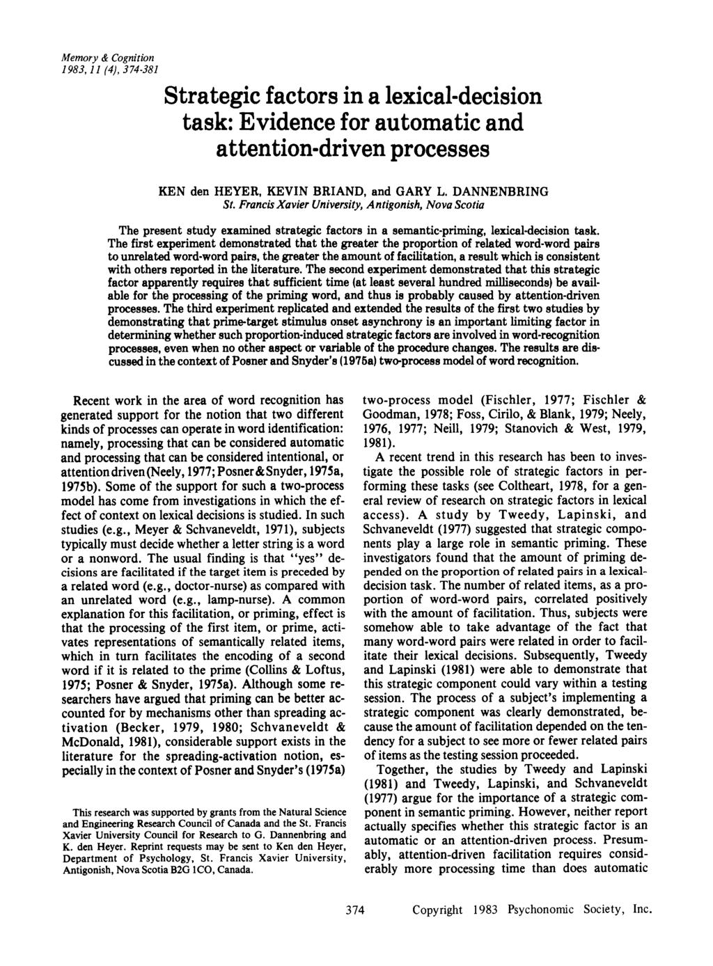 Memory & Cognition 1983,11 (4), 374-381 Strategic factors in a lexical-decision task: Evidence for automatic and attention-driven processes KEN den HEYER, KEVIN BRIAND, and GARY L, DANNENBRING St.