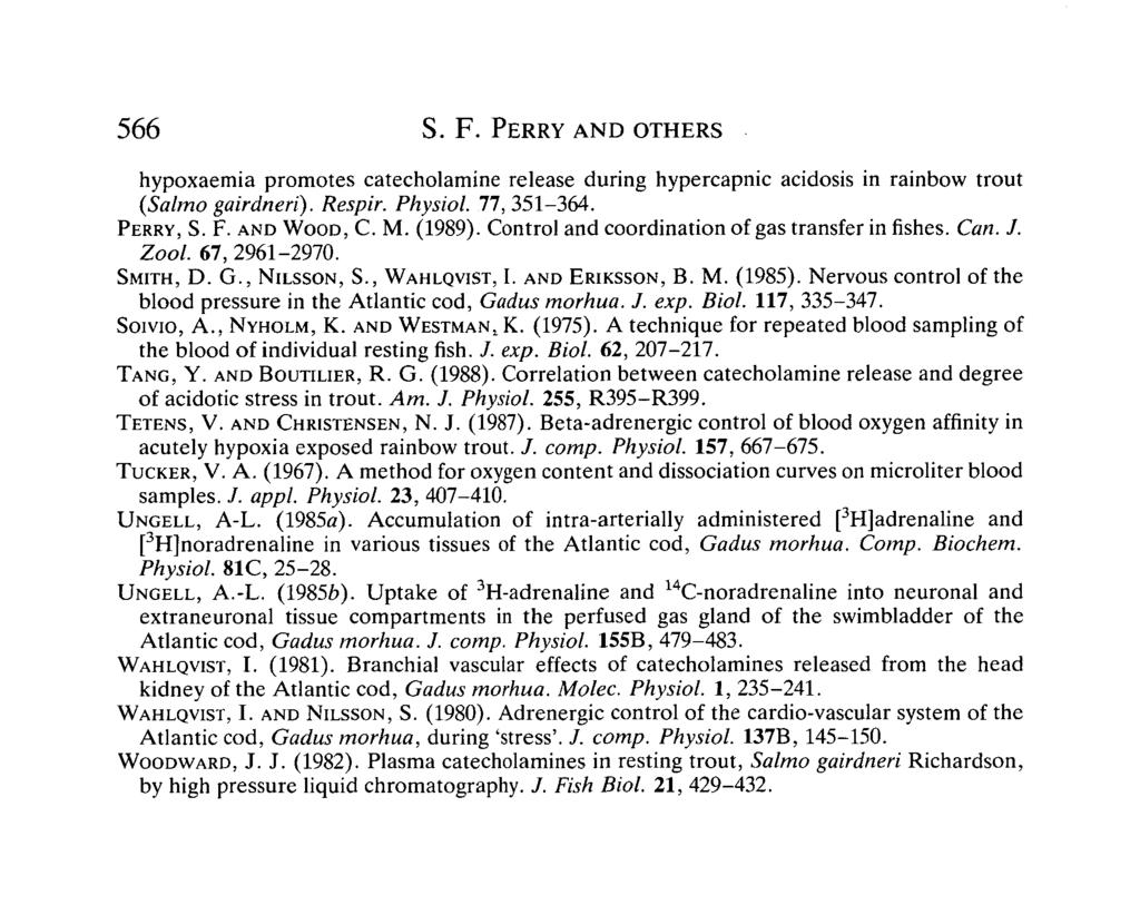 566 S. F. PERRY AND OTHERS hypoxaemia promotes catecholamine release during hypercapnic acidosis in rainbow trout (Salmo gairdneri). Respir. Physiol. 77,351-364. PERRY, S. F. AND WOOD, C. M. (1989).