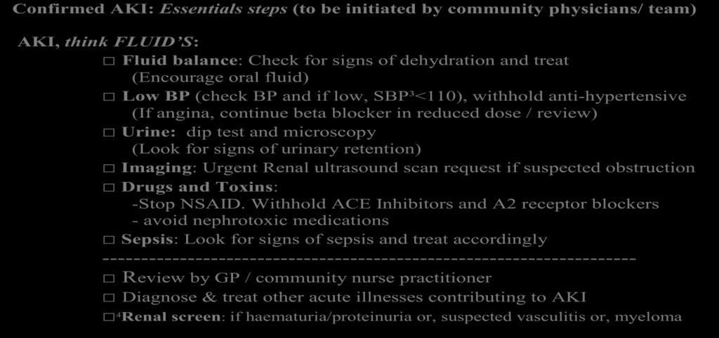 AKI stage 1 AKI stage 2 AKI stage 3 -Treat underlying problems (dehydration, infection, medication review etc.