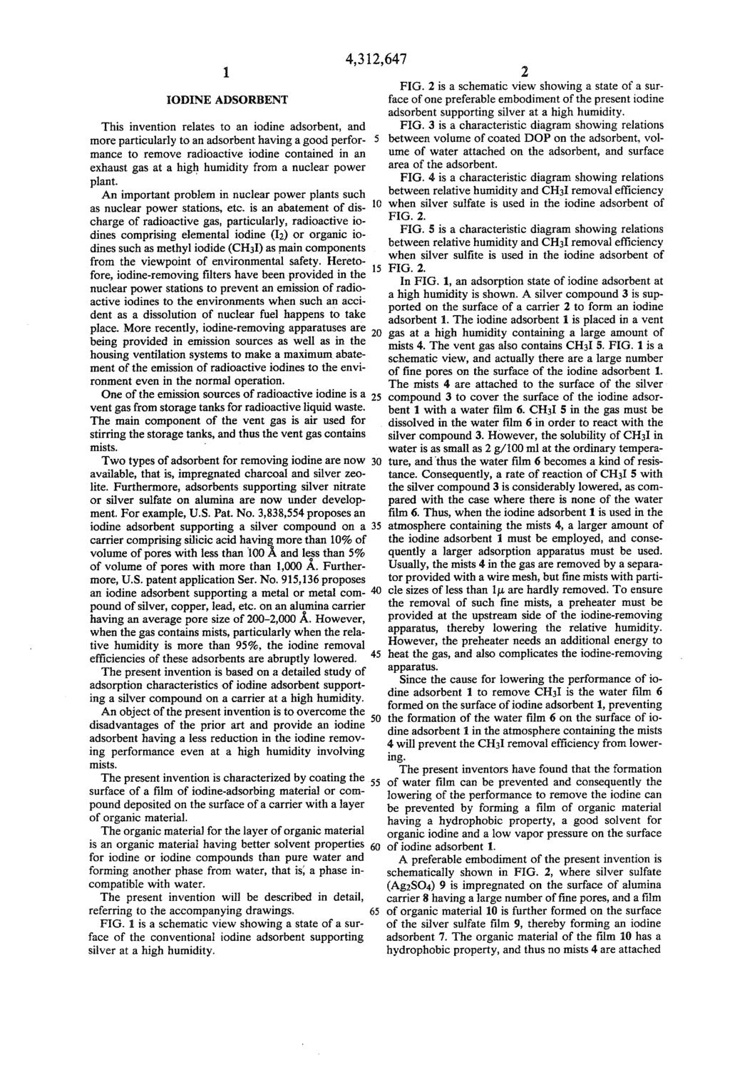 ODINE ADSORBENT This invention relates to an iodine adsorbent, and more particularly to an adsorbent having a good perfor mance to remove radioactive iodine contained in an exhaust gas at a high