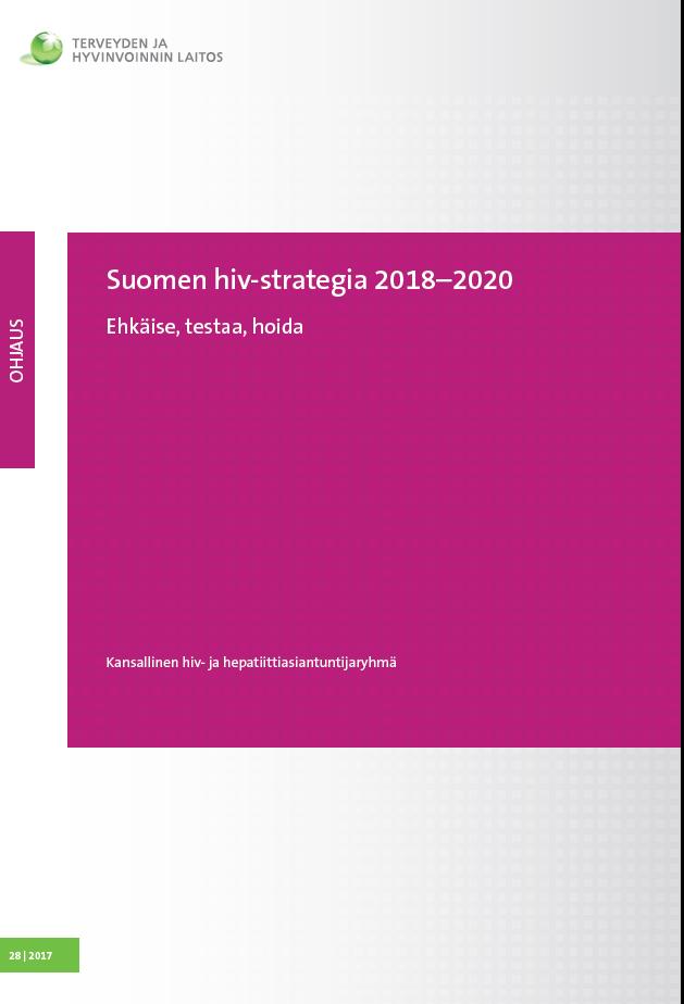 Finland s HIV Strategy 2018 2020 Prevent, Test, Treat National Institute for Health and Welfare (THL) The main objective of Finnish HIV work is to decrease the number of new HIV infections and the