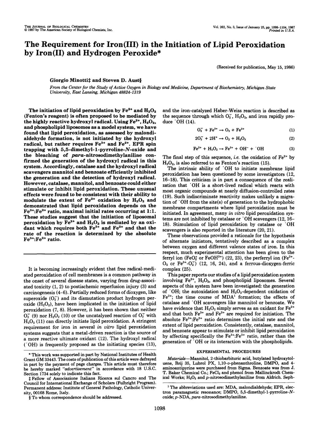 THE JOURNAL OF BIOLOGICAL CHEMISTRY Q 1987 by The American Society of Biological Chemists, Inc. Vol. 262, No. 3, Isaue of January 25, pp. lg9&1104,1987 Prinred in U.S.A. The Requirement for Iron(II1) in the Initiation of Lipid Peroxidation by Iron(I1) and Hydrogen Peroxide* (Received for publication, May 15, 1986) Giorgio Minotti# and Steven D.
