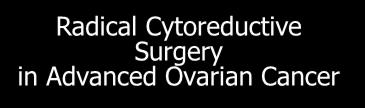 Radical Cytoreductive Surgery in Advanced Ovarian Multiple bowel resections Splenectomy Partial