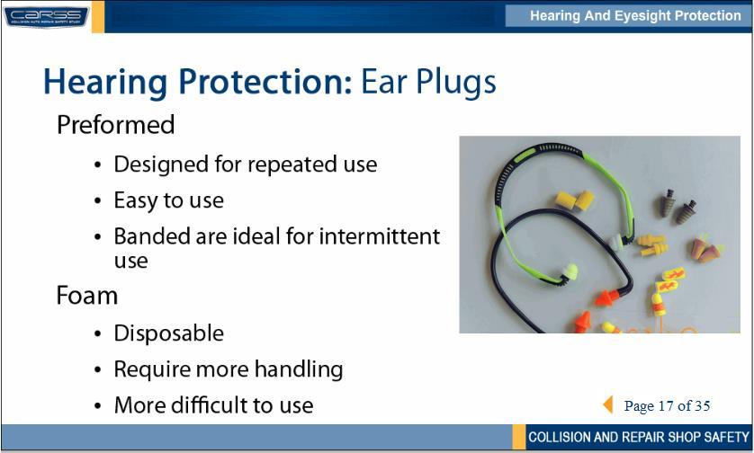 There are two types of ear plugs: preformed and foam. Preformed ear plugs: They are designed for repeated use. They easy to use. They don t require rolling like the foam plugs.