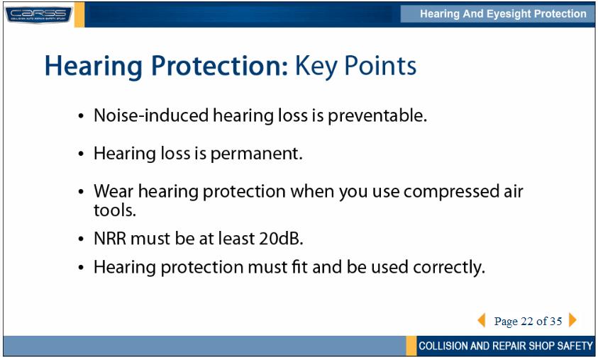 Key points about hearing protection: Noise-induced hearing loss is preventable. Hearing loss is permanent. It cannot be fixed with hearing aids.