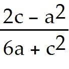 83) 83) Evaluate the expression for a = 5, b = 16 and c = 7. 84) + 84) 85) 2ab + 4c 85) 86) 86) Solve the problem.