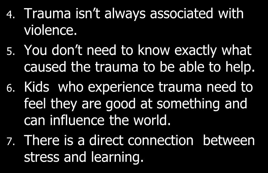 Trauma isn t always associated with violence. 5.