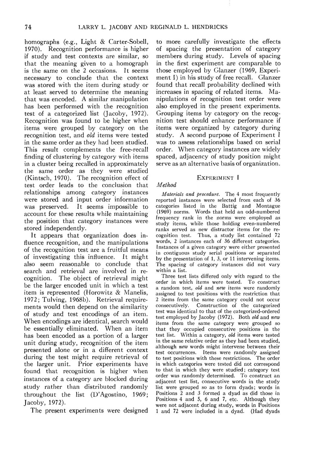 74 LARRY L. JACOBY AND REGINALD L. HENDRICKS homographs (e.g., Light & Carter-Sobell, 1970).
