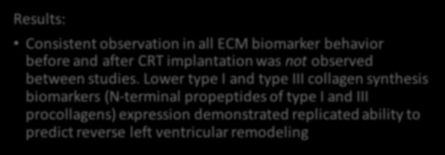 Results: Biomarkers in Cardiac Resynchronization Therapy Consistent observation in all ECM biomarker behavior before and after CRT implantation was not observed between studies.