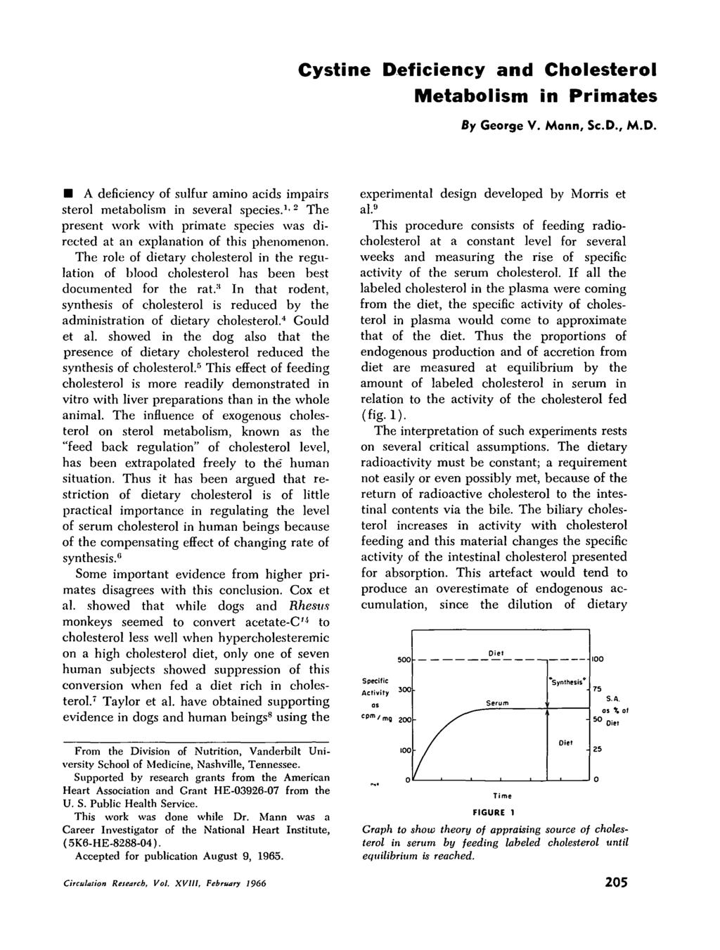 Cystine Deficiency and Cholesterol Metabolism in Primates By George V. Mann, Sc.D., M.D. A deficiency of sulfur amino acids impairs sterol metabolism in several species.