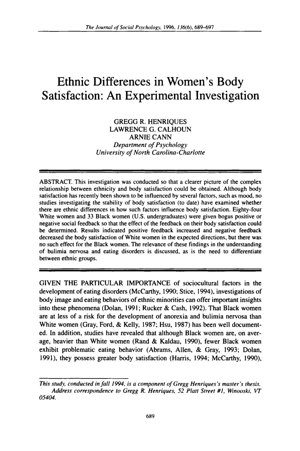 The Journul of Sorid Psvcholonc 1996. 136(6). 689-697 Ethnic Differences in Women s Body Satisfaction: An Experimental Investigation GREGG R. HENRIQUES LAWRENCE G.