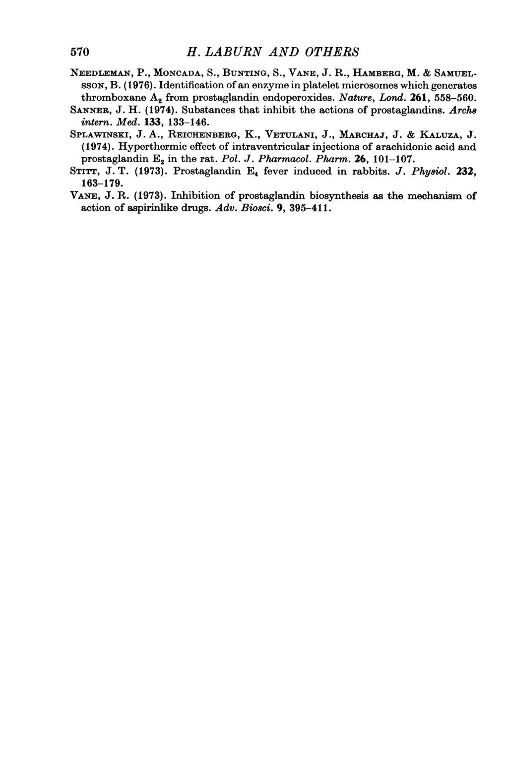 57 H. LABURN AND OTHERS NEEDLEMAN, P., MONCADA, S., BUNTING, S., VANE, J. R., HAMBERG, M. & SAMUEL- SSON, B. (1976).