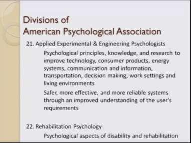 (Refer Slide Time: 17:46) The 21st division is the applied experimental and engineering psychologist they primarily look at the psychological