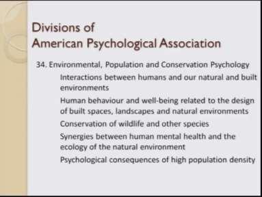 (Refer Slide Time: 21:56) 34 division which is the environmental population and conservation psychology they look at the interaction between