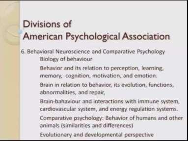 (Refer Slide Time: 12:13) Whereas behavioral neuroscience tries to look at the biology of the behavior and behavior and it s relationship with perception learning memory cognition