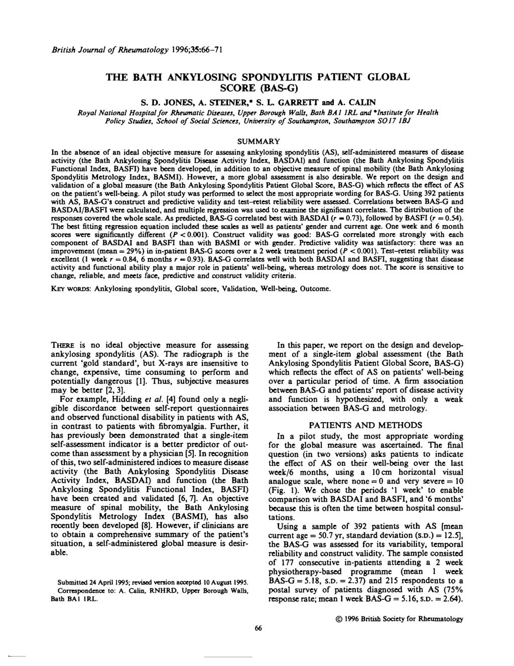 British Journal of Rheumatology 1996;35:66-71 THE BATH ANKYLOSING SPONDYLITIS PATIENT GLOBAL SCORE (BAS-G) S. D. JONES, A. STEINER,* S. L. GARRETT and A.