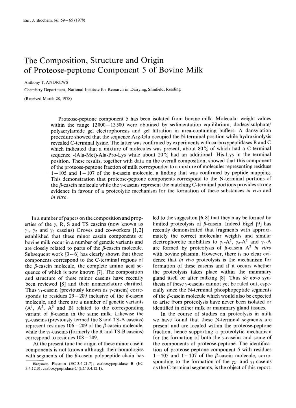 Eur. J. Biochem. 9, 59-65 (1978) The Composition, Structure and Origin of Proteose-peptone Component 5 of Bovine Milk Anthony T.