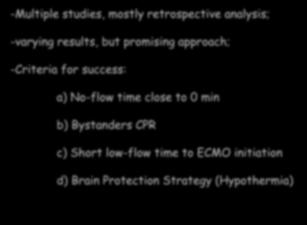 E-CPR: Key-Points -Multiple studies, mostly retrospective analysis; -varying results, but promising approach; -Criteria for success: