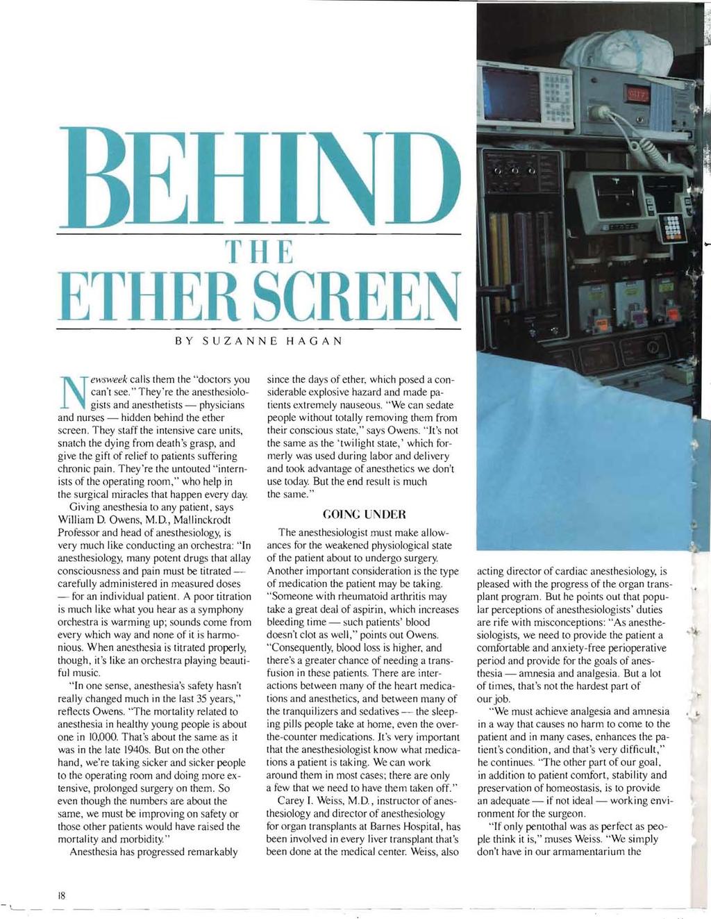 TlIE ETHER SCREEN BY SUZANNE HAGAN Newsweek calls them the "doctors you can't see." They're the anesthesiologists and anesthetists - physicians and nurses - hidden behind the ether screen.