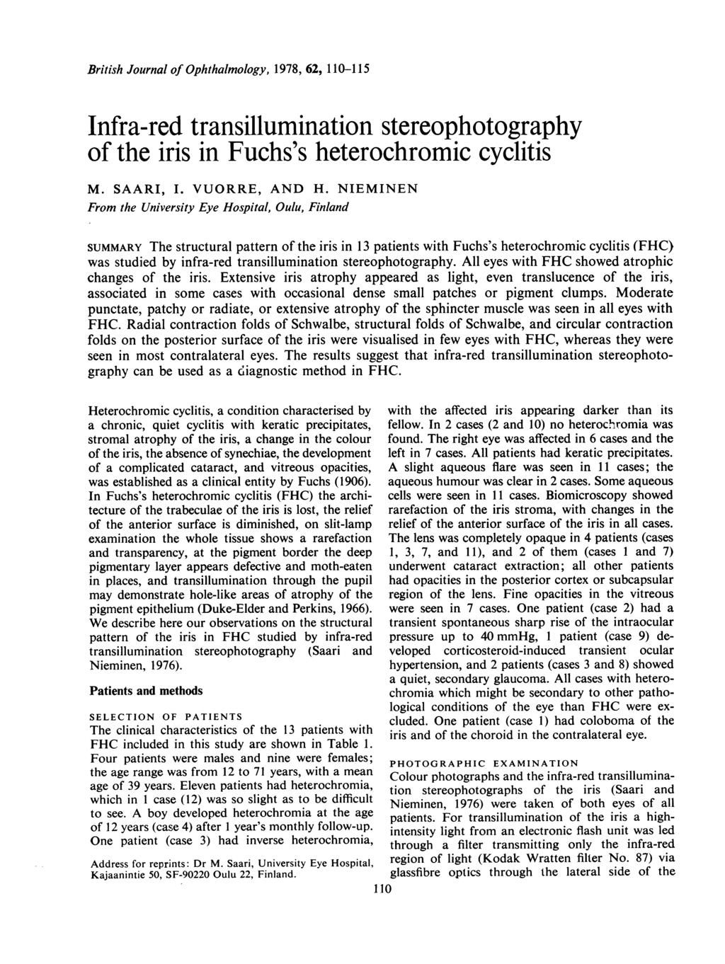 British Journal of Ophthalmology, 1978, 62, 110-115 Infra-red transillumination stereophotography of the iris in Fuchs's heterochromic cyclitis M. SAARI, I. VUORRE, AND H.