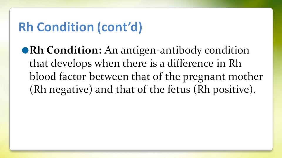 Basically, the RH is mom has a particular blood factor, either negative or positive, and fetus has a factor of negative or