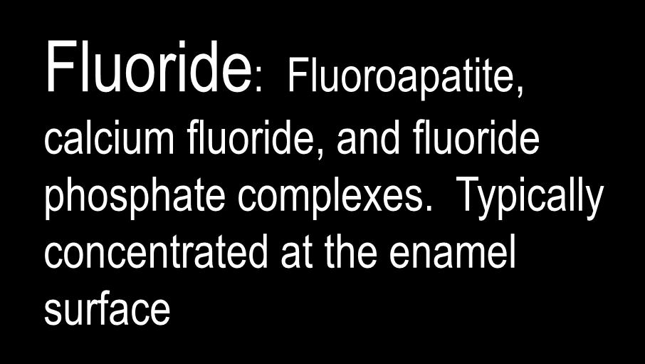 Enamel Fluoride: Fluoroapatite, calcium fluoride, and fluoride