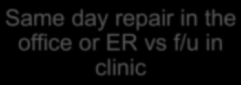 repair in the office or ER vs f/u