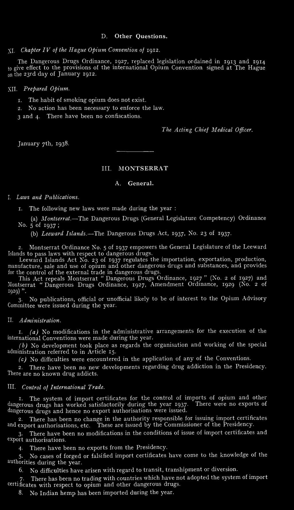 January 1912. XII. Prepared Opium. 1. The habit of smoking opium does not exist. 2. No action has been necessary to enforce the law. 3 and 4. There have been no confiscations. January 7th, 1938.