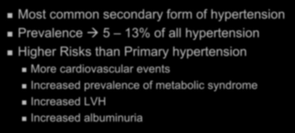 Primary Hyperaldosteronism Most common secondary form of hypertension Prevalence 5 13% of all hypertension Higher Risks than Primary hypertension More